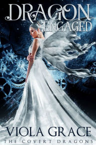 Title: Dragon Engaged, Author: Viola Grace