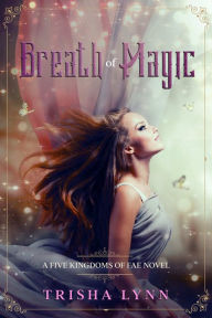 Title: Breath of Magic, Author: T.L Thorne (Trisha Lynn)