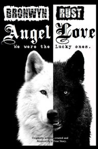 Title: Angellove: We Were the Lucky Ones. (Book 1 Part 1/3), Author: Bronwyn Rust