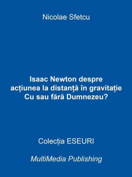 Isaac Newton despre actiunea la distanta in gravitatie: Cu sau fara Dumnezeu?