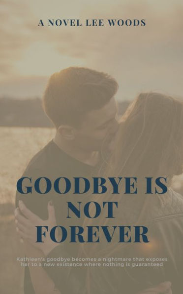 Goodbye is Not Forever