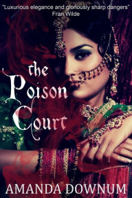 Title: The Poison Court, Author: Amanda Downum