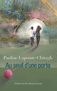 Title: Au Seuil d'une porte, Author: Pauline Lapointe-Chiragh