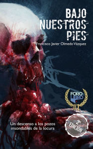 Title: Bajo nuestros pies, Author: Francisco Javier Olmedo Vázquez