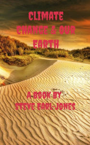 Title: Climate Change & Our Earth, Author: Steve Earl-Jones