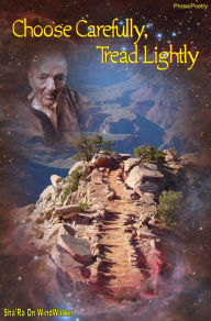 Title: Choose Carefully Tread Lightly, Author: Sha'Ra On WindWalker