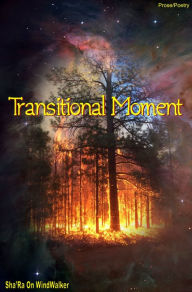 Title: Transitional Moment, Author: Sha'Ra On WindWalker