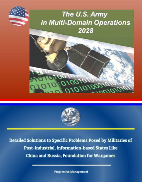 The U.S. Army in Multi-Domain Operations 2028: Detailed Solutions to ...