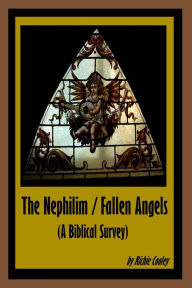 Title: The Nephilim / Fallen Angels (A Biblical Survey), Author: Richie Cooley