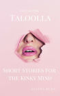Taloolla ~ Short Stories For the Kinky Mind: Vol 1