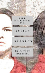 Title: The Murder of Julian Brandon, Author: M. Troy McDaniel