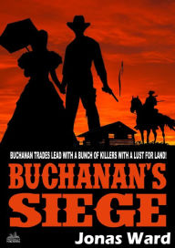 Title: Buchanan 4: Buchanan's Siege (A Buchanan Western), Author: Jonas Ward