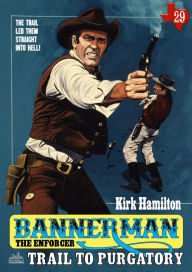 Title: Bannerman the Enforcer 29: Trail to Purgatory, Author: Kirk Hamilton