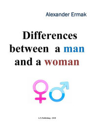 Title: Differences Between a Man and a Woman, Author: Alexander Ermak