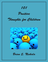 Title: 101 Positive Thoughts for Children, Author: Brian Niskala