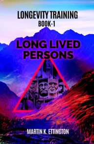 Title: Longevity Training-Book1-Long Lived Persons, Author: Martin Ettington