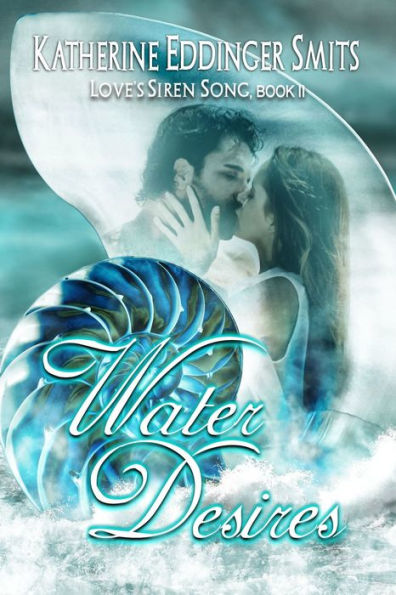 Water Desires (Loves Siren Song Series, Book II