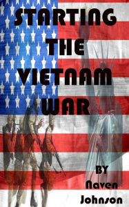 Title: Starting the Vietnam War, Author: Naven Johnson