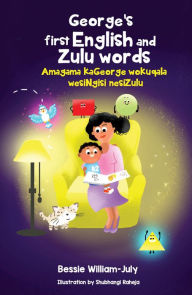 Title: George's First English and Zulu Words, Author: Bessie William July