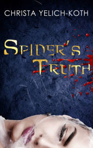 Title: Spider's Truth (Detective Trann Series Book 1), Author: Christa Yelich-Koth
