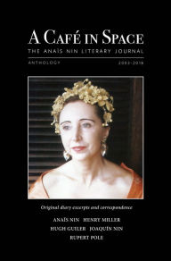 Title: A Cafe in Space: The Anais Nin Literary Journal, Anthology 2003-2018, Author: Anais Nin