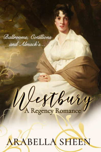 Westbury: A Regency Romance - Ballrooms, Cotillions and Almack's...