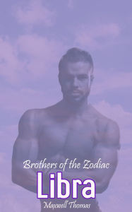 Title: Brothers of the Zodiac: Libra, Author: Maxwell Thomas