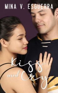 Title: Kiss and Cry, Author: Mina V. Esguerra
