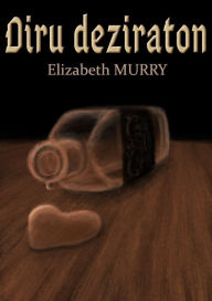 Title: Diru Deziraton, Author: Elizabeth Murry