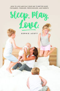 Title: Sleep Play Love, Author: Sophie Acott