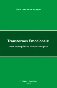 Title: Transtornos Emocionais: bases neuroquímicas e farmacoterápicas, Author: Elimar Jacob Salzer Rodrigues