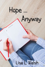 Title: Hope ... Anyway, Author: Lisa L. Walsh