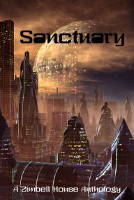 Title: Sanctuary: A Collection of Short Stories, Author: Zimbell House Publishing