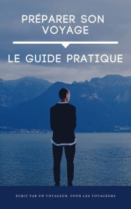 Title: Préparer Son Voyage: Le Guide Pratique, Author: Alexandre Dupré