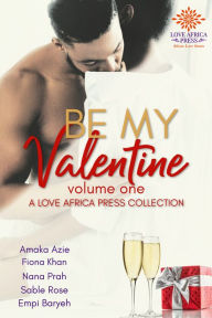 Title: Be My Valentine (Volume One), Author: Amaka Azie