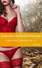 Seduction on Beast Mountain (A Short Story Collection)