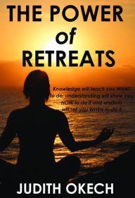 Title: The Power of Retreats, Author: Judith Okech