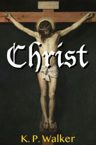 Title: Christ, Author: K. P. Walker