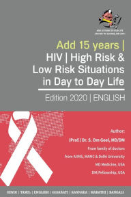 Title: Adding 15 Years To Our Life, Can We? Yes! We Can!!: HIV Book-1, Medicine For Everyone By M.D., Author: Dr. Sudhir Goel MD