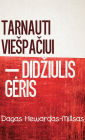 Tarnauti Viespaciui: didziulis geris