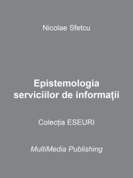 Title: Epistemologia serviciilor de informatii, Author: Nicolae Sfetcu