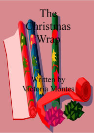 Title: The Christmas Wrap, Author: Victoria Montes