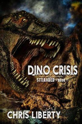 Dino Crisis Stranded Book 1 By Chris Liberty Nook Book Ebook Barnes Noble