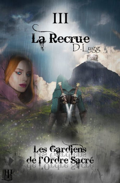 Les Gardiens de l'Ordre Sacré: Tome 3 : La Recrue