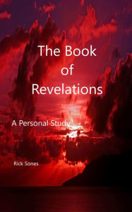 Title: The Book of Revelations A Personal Study, Author: Rick Sones