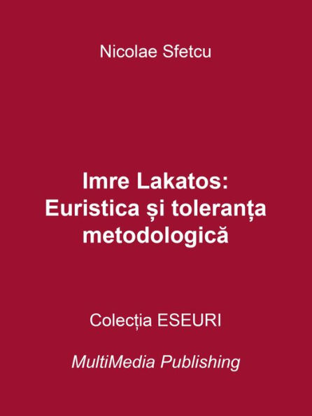 Imre Lakatos: Euristica si toleranta metodologica