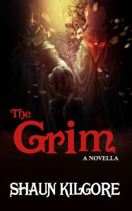 Title: The Grim: A Novella, Author: Shaun Kilgore