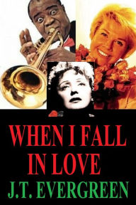 Title: When I Fall In Love, Author: J.T. Evergreen