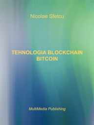 Title: Tehnologia Blockchain: Bitcoin, Author: Nicolae Sfetcu