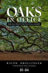 Title: Oaks in Office: Biblical Essays for Political Leaders, Author: Ralph Drollinger